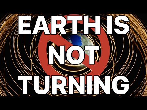 Earth Is Not Turning!!!
