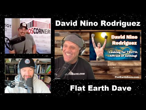 David Nino Rodriguez – Ninos Corner with Flat Earth Dave