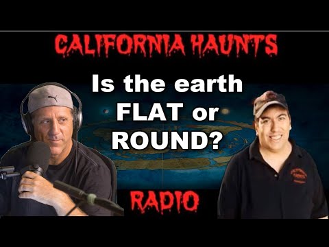 Is the Earth Flat or is it Round  with Flat Earth Dave – California Haunts Radio