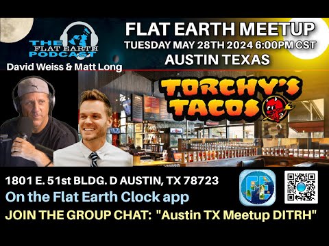 Flat Earth meetup Austin Texas May 28th with David Weiss & Matt Long ✅