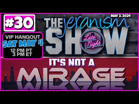 jeranism Late Night Show #30 | It’s Not a Mirage! They Lie To You Because You Let Them! 5-3-24