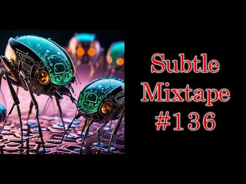 Subtle Mega Mixtape 136 | Magnetic Chicken and NANOTECH in Soda???