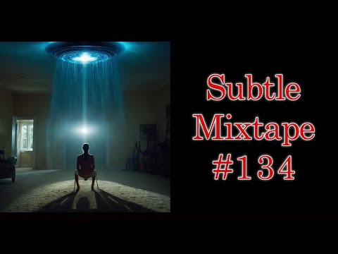 Subtle Mixtape 134 | “WE NEED SPACE WEAPONS.” -Billy Carson