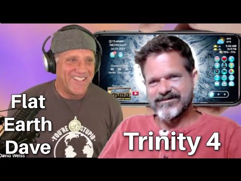 Trinity 4 w Flat Earth Dave