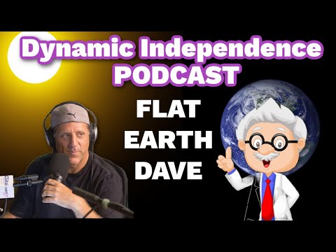 Dynamic Independence PODCAST – I LOVE GLOBES! – Flat Earth Dave