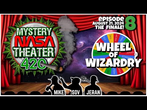 Mystery NASA Theater 420 | Ep. 8 THE FINALE! Jeran, Sov, Mike and Austin T.  – New Show Soon 8-21-24