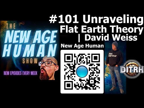 #101 Unraveling Flat Earth Theory ¦ David Weiss – New Age Human