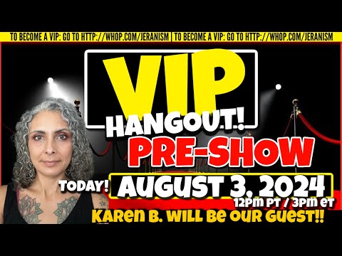 VIP Only Hangout Preshow! Karen B joins us! 12pm PT First Saturday of August VIP Zoom Hangout 8/3/24