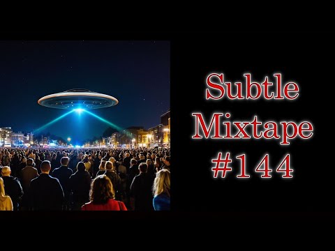 Subtle Mixtape 144 | A 46,000 Year Old PARASITE Unearthed and the Clearest UFO Sighting Ever???