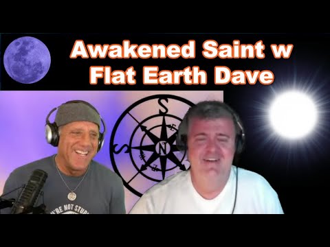 Awakened Saint w Flat Earth Dave