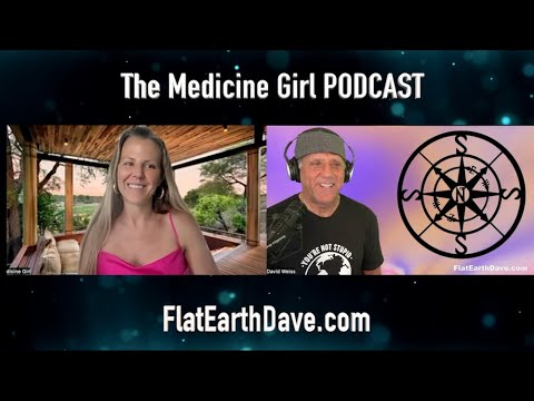 The Medicine Girl PODCAST w Flat Earth Dave