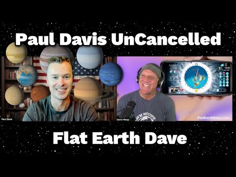 Paul Davis UnCancelled PODCAST w Flat Earth Dave