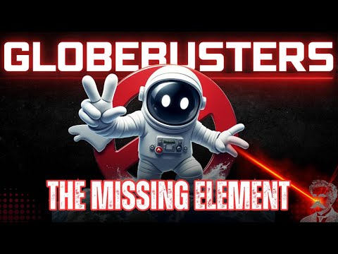 GLOBEBUSTERS LIVE | Episode 12.2 | The Missing Element – 9/22/24