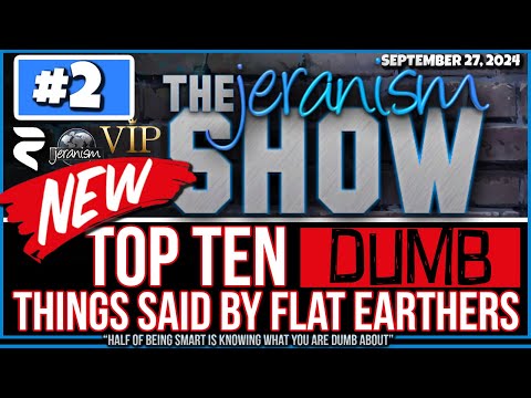 PRESHOW The NEW jeranism Show #2 | TOP TEN Dumb Things Said By Flat Earthers | 9-27-24