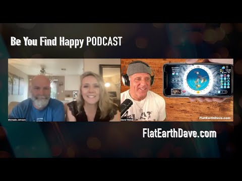 Be You Find Happy PODCAST w Flat Earth Dave