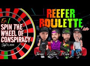 REEFER ROULETTE Ep. 1 | Spin The Wheel of Conspiracy w/Sov, Mike, Austin & Jeran | 9-4-24