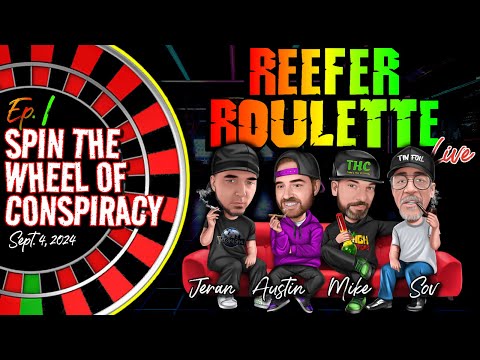 REEFER ROULETTE Ep. 1 | Spin The Wheel of Conspiracy w/Sov, Mike, Austin & Jeran | 9-4-24