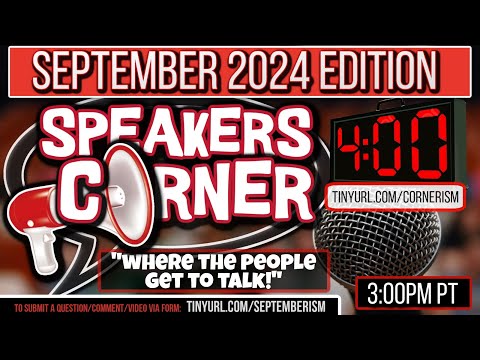 Speakers Corner SEPTEMBER 2024 Edition | 4 Minutes To Say Anything You Want! Link Below 9/5/24