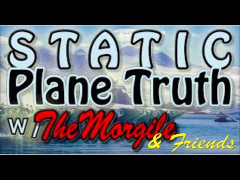 Static Plane Truth *LIVE* w/ TheMorgile & Friends