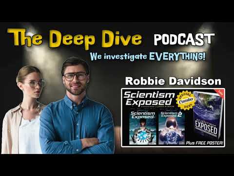 The Deep Dive PODCAST | Robbie Davidson & Scientism Exposed