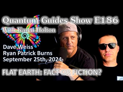 The Quantum Guides Show E186 – Flat Earth Dave & Ryan Burns – FLAT EARTH;  FACT OR FICTION?