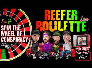 REEFER ROULETTE Ep. 7| The Wheel of Conspiracy Spins Earth Don’t w/guest Tin Foil Matt | 10-16-24