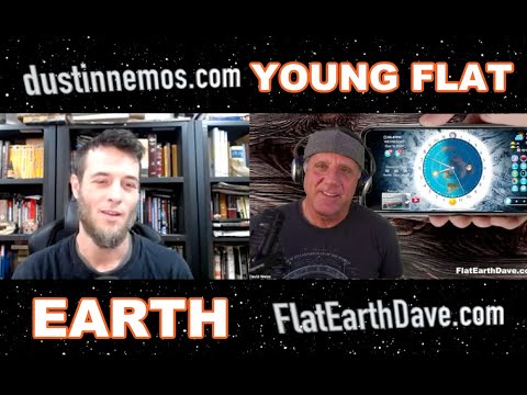 Dustin Nemos   w Flat Earth Dave  – Young Earth Cosmology