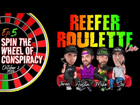 REEFER ROULETTE Ep. 5 | The Wheel of Conspiracy Spins Again w/Jeran, Austin, Mike & Sov | 10-2-24