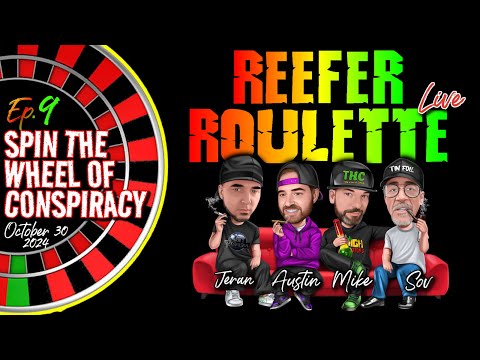 REEFER ROULETTE Ep. 9 | The Wheel of Conspiracy Haunts You w/Jeran, Austin, Mike & Sov | 10-30-24