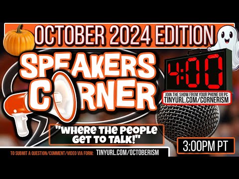 Speakers Corner OCTOBER 2024 Edition | The Greatest 4 Minutes of the Month!  3pm PM PT  10/3/24