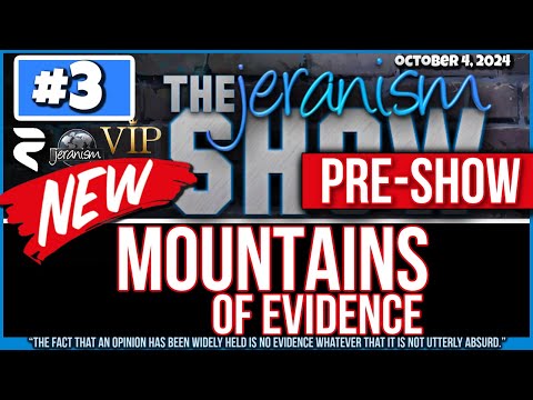 PRESHOW The NEW jeranism Show #3 | Mountains of Evidence | Moon Mountains Cast Shadow 10-4-24