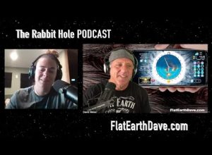 The Rabbit Hole PODCAST w Flat Earth Dave.