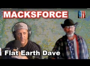 MACKSFORCE w Flat Earth Dave