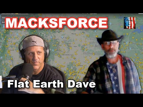 MACKSFORCE w Flat Earth Dave