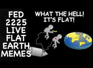 Flat Earth Debate 2225 LIVE FE Memes