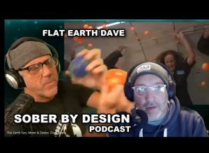 Sober by Design with Flat Earth Dave