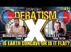 DEBATISM X Ep X14: BerserkGamerG of X vs. Kaleb.fe of TikTok | Concave vs. Flat | 11-3-24