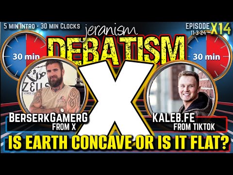 DEBATISM X Ep X14: BerserkGamerG of X vs. Kaleb.fe of TikTok | Concave vs. Flat | 11-3-24