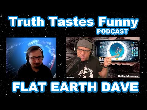 Truth Tastes Funny PODCAST w Flat Earth Dave