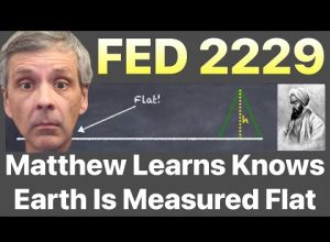 Flat Earth Debate 2230 LIVE Matthew Learns Knows Earth Is Measured Flat