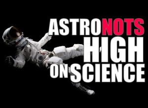 AstroNOTs Getting High on Science (May 2018)