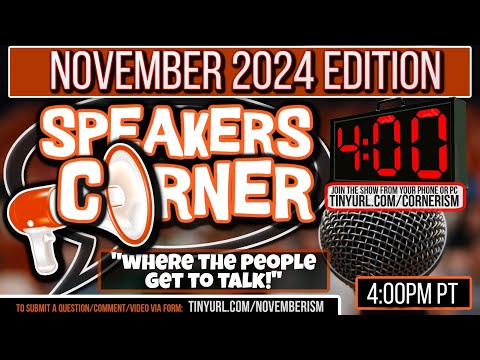 Speakers Corner NOVEMBER 2024 Edition | 4 Minutes of Pure Unadulturated Joy!  4pm PM PT  11/7/24