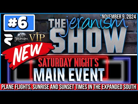 The NEW jeranism Show #6 | Saturday Night’s Main Event | Expanded South Investigation | 5PM 11-9-24