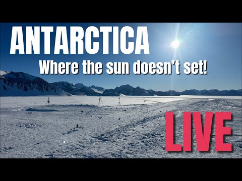 Antarctica! Where The Sun Doesn’t Set!  LIVE